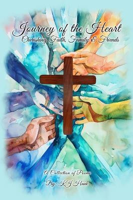 Journey of the Heart Cherishing Faith, Family & Friends(English, Paperback, Hauk Kj)