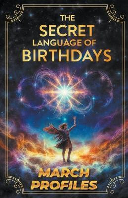 The Secret Language of Birthdays March Profiles(English, Paperback, Sanjurjo Daniel)