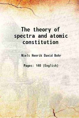 The theory of spectra and atomic constitution 1922 [Hardcover](Hardcover, Bohr Niels)