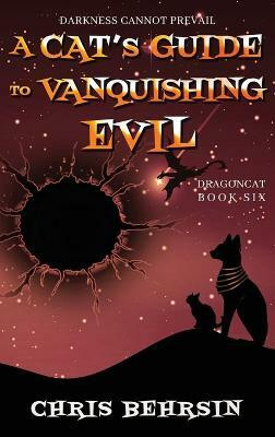 A Cat's Guide to Vanquishing Evil(English, Hardcover, Behrsin Chris)