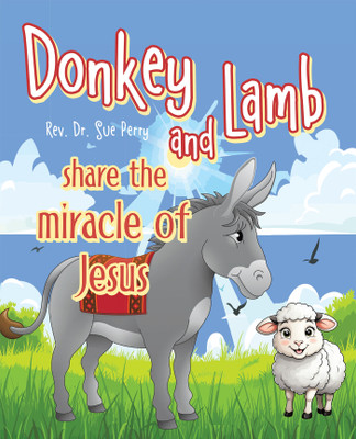 Donkey and Lamb share the miracle of Jesus(Paperback, Rev. Dr. Sue Perry)