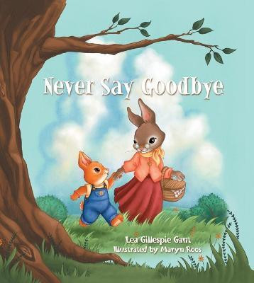 Never Say Goodbye(English, Paperback, Gant Lea Gillespie)