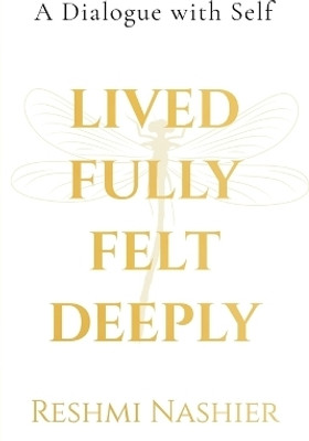 Lived Fully, Felt Deeply (Paperback)(English, Paperback, Reshmi Nashier)