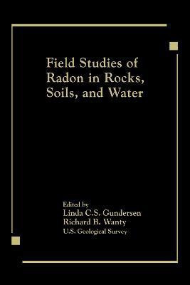Field Studies of Radon in Rocks, Soils, and Water(English, Hardcover, Gundersen, Wanty)