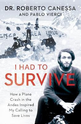 I Had to Survive(English, Paperback, Canessa Roberto Dr)