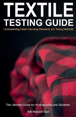 Textile Testing Guide(English, Paperback, Qazi Adil Masood)