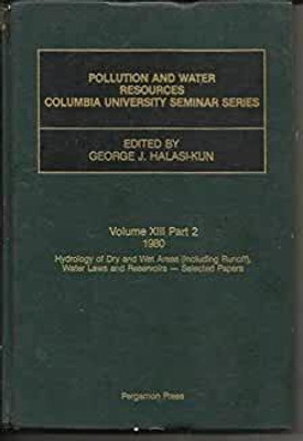 POLLUTION AND WATER RESOURCES – COLUMBIA UNIVERSITY SEMINAR SERIES – VOL XIII PART 2(Hardcover, GEORGE J HALASI-KUN)