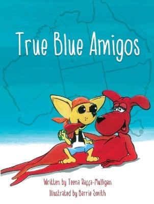 True Blue Amigos(English, Paperback, Raffa-Mulligan Teena)