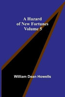 A Hazard of New Fortunes - Volume 5(English, Paperback, Dean Howells William)