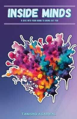 Inside Minds  - A dive into your mind to bring out you(English, Paperback, Tanishq Agarwal)
