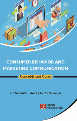 Consumer Behavior & Marketing Communication: Concepts and Cases(Paperback, Dr. Surendra Tiwari, Dr. V. N. Bajpai)