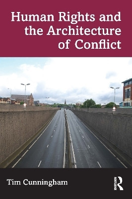 Human Rights and the Architecture of Conflict(English, Paperback, Cunningham Tim)