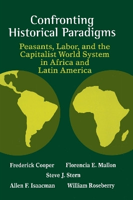 Confronting Historical Paradigms Peasants, Labor and the Capitalist World System in Africa and Latin America(English, Paperback, Isaacman Allen F.)
