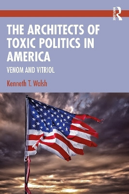 The Architects of Toxic Politics in America(English, Paperback, Walsh Kenneth T.)