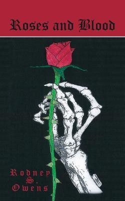 Roses and Blood(English, Paperback, Owens Rodney S.)