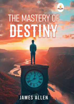 The Mastery of Destiny(English, Paperback, Allen James)