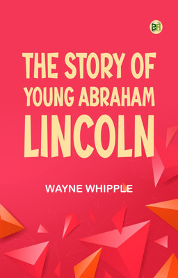The Story of Young Abraham Lincoln(Paperback, Wayne Whipple)