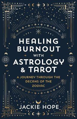 Healing Burnout with Astrology & Tarot(English, Paperback, Hope Jackie)