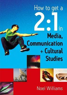 How to get a 2:1 in Media, Communication and Cultural Studies(English, Electronic book text, Williams Noel R)