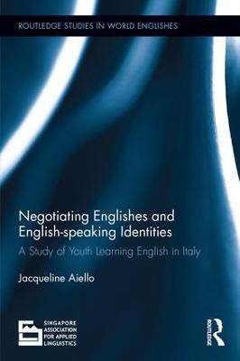 Negotiating Englishes and English-speaking Identities(English, Electronic book text, Aiello Jacqueline)