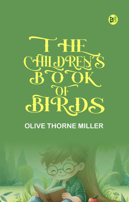 The Children's Book of Birds(Paperback, Olive Thorne Miller)