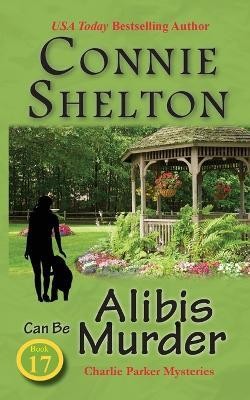 Alibis Can Be Murder(English, Paperback, Shelton Connie)