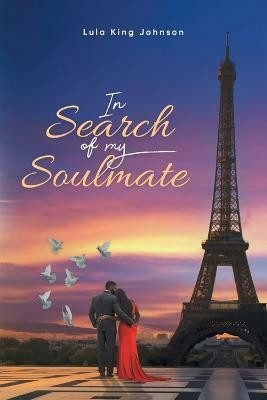 In Search of My Soulmate(English, Paperback, Lula King Johnson)