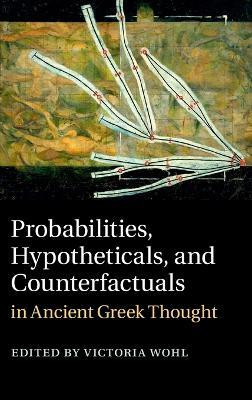 Probabilities, Hypotheticals, and Counterfactuals in Ancient Greek Thought(English, Hardcover, unknown)