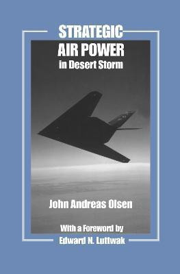 Strategic Air Power in Desert Storm(English, Hardcover, Olsen John Andreas)