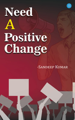 Need a Positive Change(English, Paperback, Kumar Sandeep)