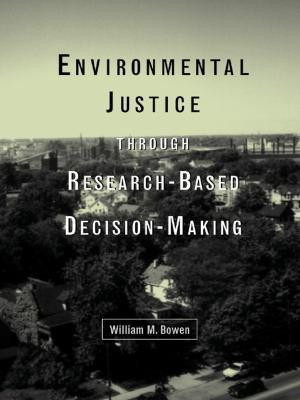 Environmental Justice Through Research-Based Decision-Making(English, Hardcover, Bowen William M.)