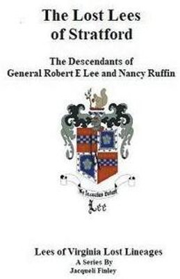 The Lost Lees of Stratford the Descendants of General Robert E Lee and Nancy Ruffin(English, Paperback, Finley Jacqueli)