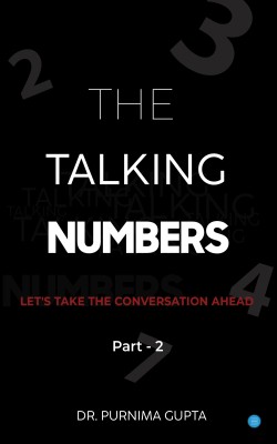 The Talking Numbers: Let's take the Conversation ahead(Paperback, Dr Purnima Gupta)