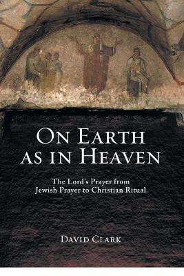 On Earth as in Heaven(English, Paperback, Clark David)