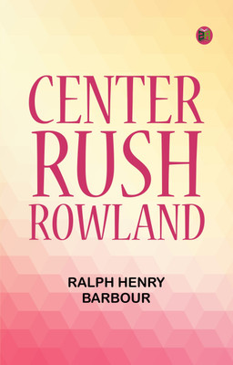 Center Rush Rowland(Paperback, Ralph Henry Barbour)