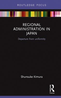 Regional Administration in Japan(English, Electronic book text, Kimura Shunsuke)