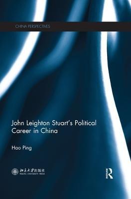 John Leighton Stuart's Political Career in China(English, Paperback, Ping Hao)