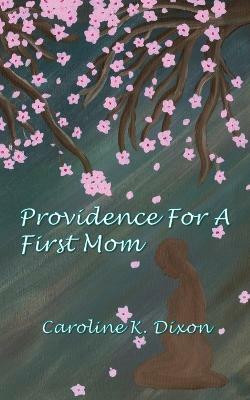 Providence for a First Mom(English, Paperback, Dixon Caroline K)