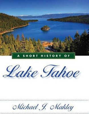A Short History of Lake Tahoe(English, Paperback, Makley Michael)