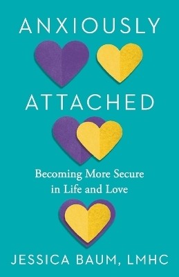 Anxiously Attached(English, Paperback, Baum Jessica LMHC)