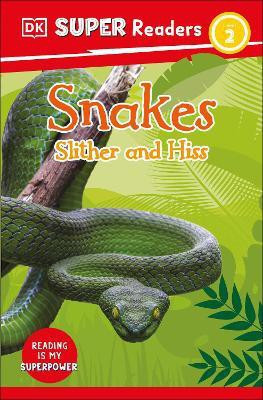 DK Super Readers Level 2 Snakes Slither and Hiss(English, Paperback, DK)