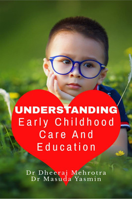 Understanding Early Childhood Care and Education(English, Paperback, Dr Dheeraj Mehrotra Dr Masuda Yasmeen)