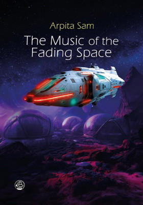 The Music of the Fading Space(English, Paperback, SAM ARPITA)