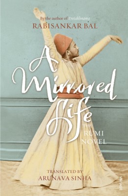 A Mirrored Life  - The Rumi Novel(English, Paperback, Bal Rabisankar)