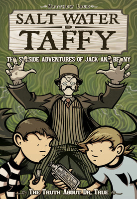 Salt Water Taffy: The Truth About Dr. True(English, Paperback, Loux Matthew)