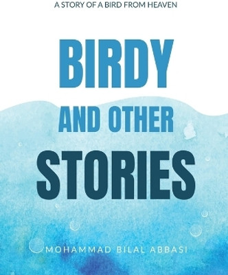 Birdy and other Stories(English, Paperback, Mohammad Bilal Abbasi)