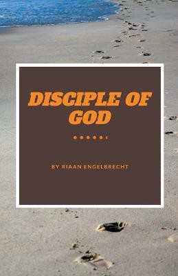 The Disciple of God Part One(English, Paperback, Engelbrecht Riaan)