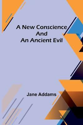 A New Conscience and an Ancient Evil(English, Paperback, Addams Jane)