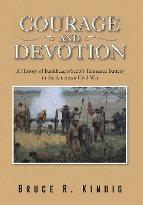 Courage and Devotion(English, Hardcover, Kindig Bruce R)