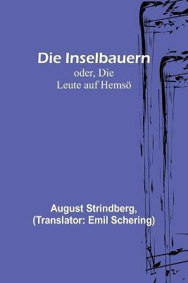 Die Inselbauern; oder, Die Leute auf Hemsoe(German, Paperback, Strindberg August)